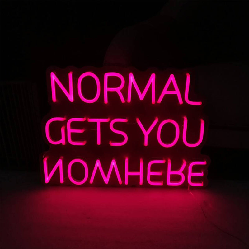 “Normal Gets You Nowhere” Neon