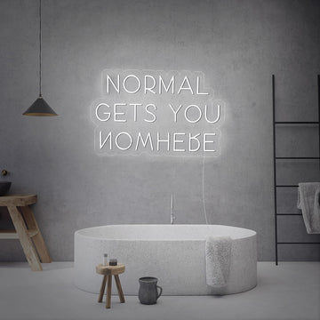 “Normal Gets You Nowhere” Neon