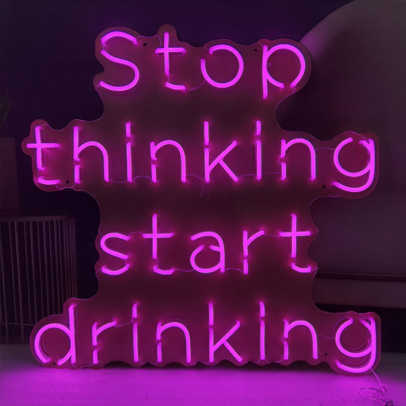 “Stop thinking start drinking” Neon