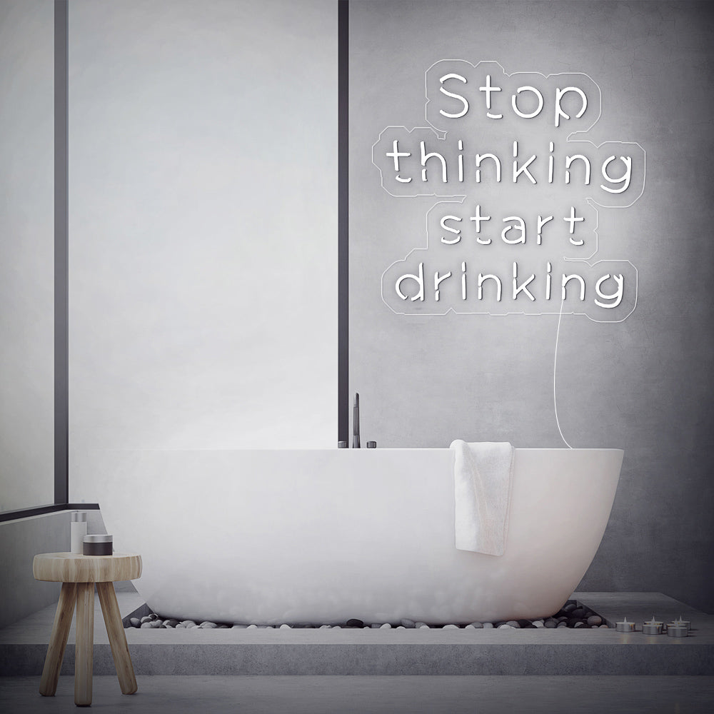 “Stop thinking start drinking” Neon