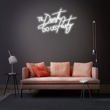 “Til Death Do Us Party” Neon Sign