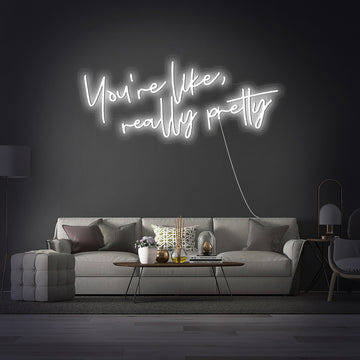 “You're like really pretty” Neon Sign