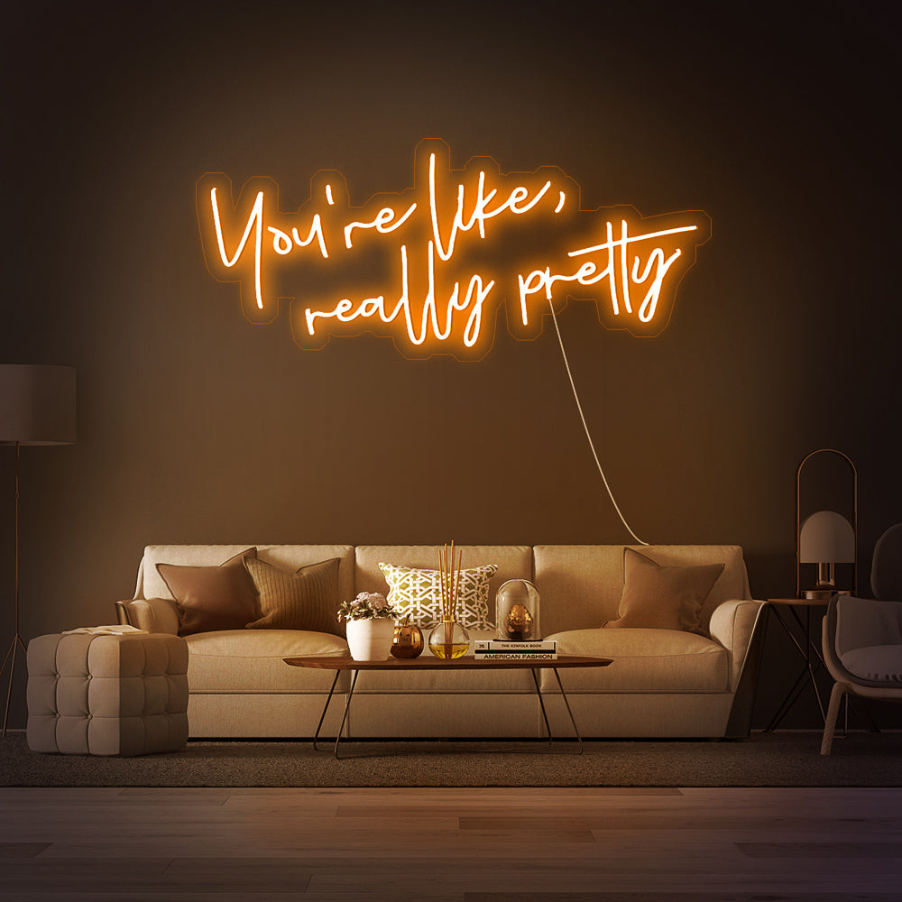“You're like really pretty” Neon Sign